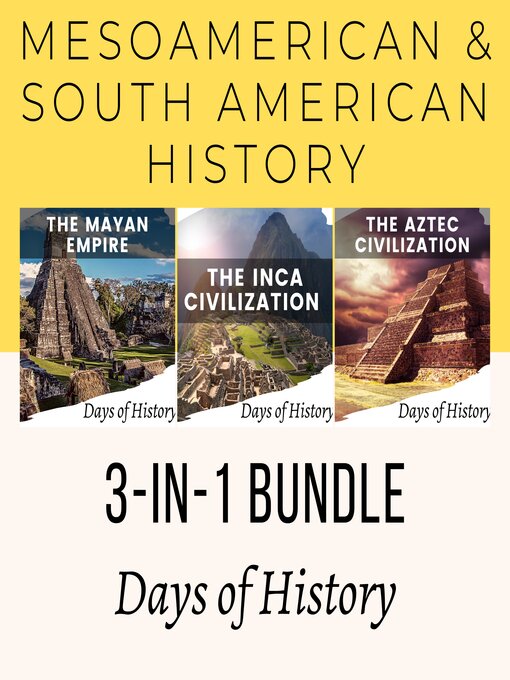 Title details for Mesoamerican & South American History 3-in-1 Bundle by Days of History - Available